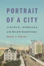 Portrait of a City: Lincoln, Nebraska, at the Turn of the Twentieth Century