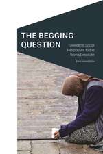 The Begging Question: Sweden's Social Responses to the Roma Destitute