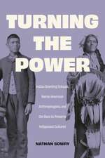 Turning the Power: Indian Boarding Schools, Native American Anthropologists, and the Race to Preserve Indigenous Cultures