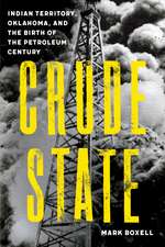 Crude State: Indian Territory, Oklahoma, and the Birth of the Petroleum Century