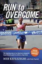 Run to Overcome: The Inspiring Story of an American Champion's Long-Distance Quest to Achieve a Big Dream