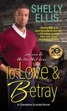 To Love & Betray: A Chesterton Scandal Novel #4