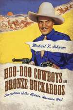 Hoo-Doo Cowboys and Bronze Buckaroos: Conceptions of the African American West