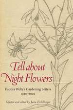 Tell about Night Flowers: Eudora Welty's Gardening Letters, 1940-1949