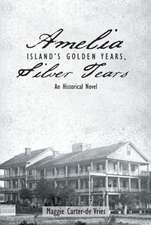 Amelia Island's Golden Years, Silver Tears: An Historical Novel