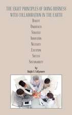 The Eight Principles of Doing Business with Collaboration in the Earth: Benefit Uniqueness Strategy Innovation Necessity Execution Success Sustainabil