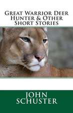 Great Warrior Deer Hunter and Other Short Stories