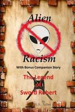 Alien Racism with Bonus Companion Story the Legend of Sword Robert