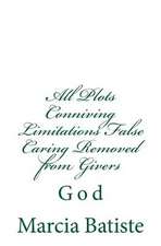 All Plots Conniving Limitations False Caring Removed from Givers