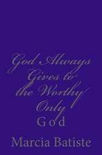 God Always Gives to the Worthy Only