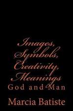 Images, Symbols, Creativity, Meanings