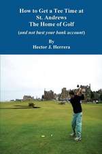 How to Get a Tee Time at St. Andrews the Home of Golf and Not Bust Your Bank Account