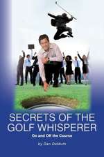 Secrets of the Golf Whisperer