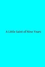 A Little Saint of Nine Years