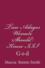 True Adages Women Should Know III