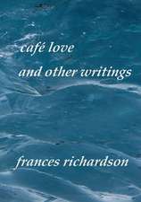 Cafe Love and Other Writings