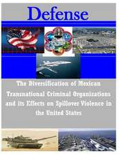 The Diversification of Mexican Transnational Criminal Organizations and Its Effects on Spillover Violence