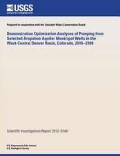 Demonstration Optimization Analyses of Pumping from Selected Arapahoe Aquifer Municipal Wells in the West-Central Denver Basin, Colorado, 2010?2109