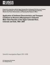 Application of Sediment Characteristics and Transport Conditions to Resource Management in Selected Main-Stem Reaches of the Upper Colorado River, Col