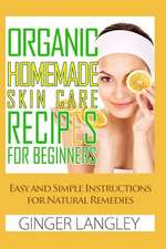 Organic Homemade Skin Care Recipes for Beginners