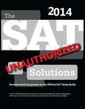 The SAT Solutions 2014 - Unauthorized Companion to the Official SAT Study Guide