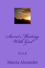 Secret Meeting with God