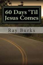 60 Days 'Til Jesus Comes