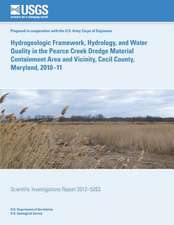 Hydrogeologic Framework, Hydrology, and Water Quality in the Pearce Creek Dredge Material Containment Area and Vicinity, Cecil County, Maryland, 2010?