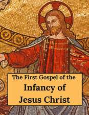 The First Gospel of the Infancy of Jesus Christ