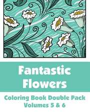 Fantastic Flowers Coloring Book Double Pack (Volumes 5 & 6)