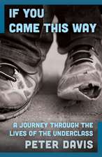 If You Came This Way: A Journey Through the Lives of the Underclass