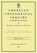 American Theological Inquiry, Volume Seven, Issue Two: A Biannual Journal of Theology, Culture, and History