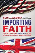 Importing Faith: The Effect of American Word of Faith Culture on Contemporary English Evangelical Revivalism