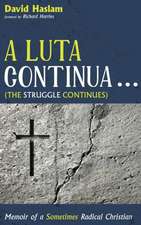 A Luta Continua . . . (The Struggle Continues)