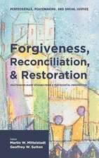 Forgiveness, Reconciliation, and Restoration