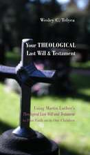 Your Theological Last Will and Testament