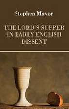 The Lord's Supper in Early English Dissent