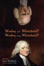 Wesley and Whitefield? Wesley versus Whitefield?