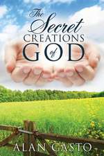 The Secret Creations of God