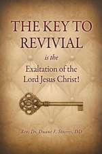 The Key to Revival Is the Exaltation of the Lord Jesus Christ!