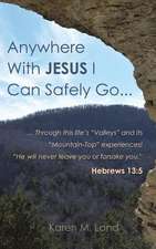 Anywhere with Jesus I Can Safely Go.