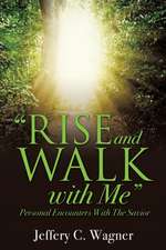 Rise and Walk with Me