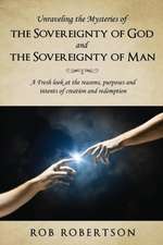 Unraveling the Mysteries of the Sovereignty of God and the Sovereignty of Man