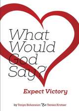 What Would God Say? Expect Victory