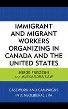 Immigrant and Migrant Workers Organizing in Canada and the United States