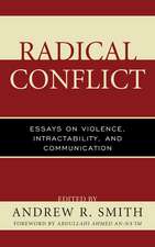 Radical Conflict: Essays on Violence, Intractability, and Communication