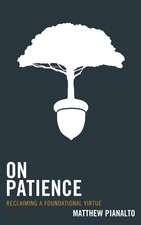 On Patience: Reclaiming a Foundational Virtue