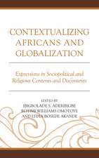 Contextualizing Africans and Globalization: Expressions in Sociopolitical and Religious Contents and Discontents