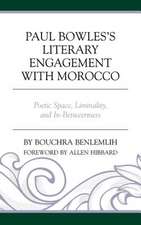 Paul Bowles's Literary Engagement with Morocco