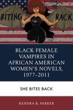 Black Female Vampires in African American Women's Novels, 1977-2011